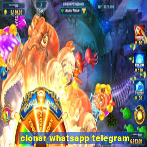 clonar whatsapp telegram